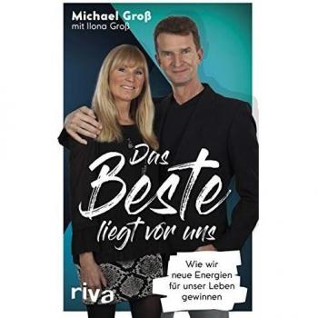 Michael Gross Das Beste Liegt Vor Uns: Wie Wir Neue Energien Für Unser Leben Gewinnen