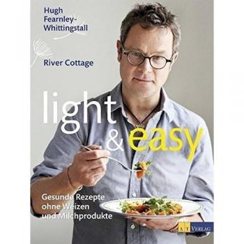 light & easy: Gesunde Rezepte ohne Weizen und Milchprodukte