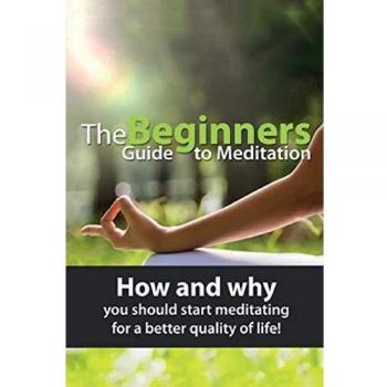 The Beginners Guide to Meditation: How and why you should start meditating for a better quality of life!