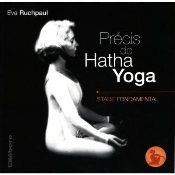 Prÿ©cis de Hatha Yoga : Stade fondamental