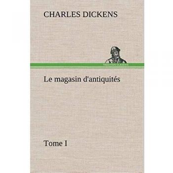 Le magasin d'antiquités, Tome I: LE MAGASIN D ANTIQUITES TOME I