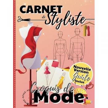 Carnet de Styliste Croquis de Mode: Plus de 350 silhouettes de mannequins Homme/Femme pour dessiner ses envies de vêtements, idéal pour les... Carnet ... styliste, Cahier de croquis, Création de mode