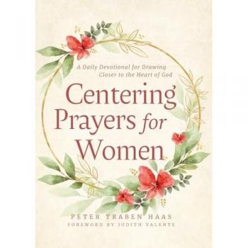 Centering Prayers for Women: A Daily Devotional for Drawing Closer to the Heart of God