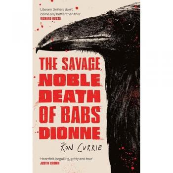 Ron Currie The Savage, Noble Death of Babs Dionne