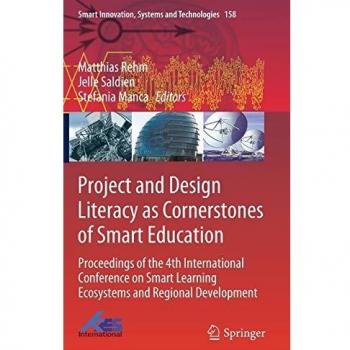 Project and Design Literacy as Cornerstones of Smart Education: Proceedings of the 4th International Conference on Smart Learning Ecosystems and ... Systems and Technologies, 158, Band 158)