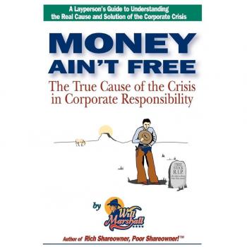 Money Ain't Free: The True Cause of the Crisis in Corporate Responsibility