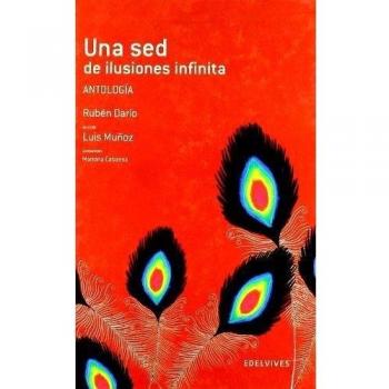 Una Sed De Ilusiones Infinita (Antologia Ruben Dario)