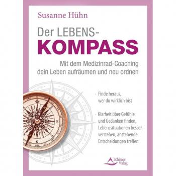 Der Lebenskompass – Mit dem Medizinrad-Coaching dein Leben aufräumen und neu ordnen: Finde heraus, wer du wirklich bist – Klarheit über Gefühle und ... verstehen, anstehende Entscheidungen treffen