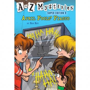 A to Z Mysteries Super Edition #9 : April Fools' Fiasco, by Ron Roy