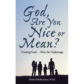 God, Are You Nice or Mean?: Trusting God . . . After the Orphanage