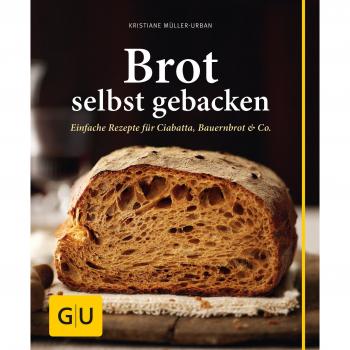 Brot selbst gebacken: Einfache Rezepte für Bauernbrot, Ciabatta & Co.
