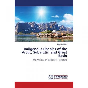 Indigenous Peoples of the Arctic, Subarctic, and Great Basin: The Arctic as an Indigenous Homeland