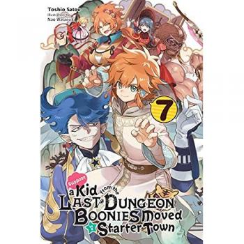 Suppose a Kid from the Last Dungeon Boonies Moved to a Starter Town, Vol. 7 (light novel)
