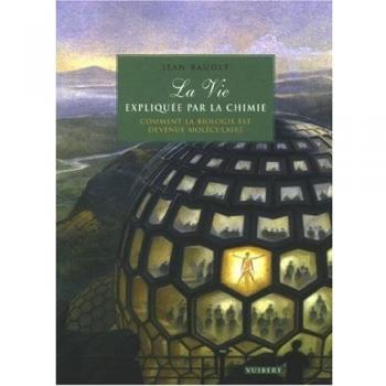 La vie expliquée par la chimie (Culture scientifique)