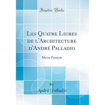 Palladio André Les Quatre Liures de l'Architecture d'André Palladio
