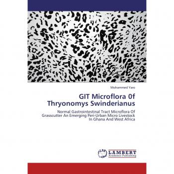GIT Microflora 0f Thryonomys Swinderianus: Normal Gastrointestinal Tract Microflora Of Grasscutter An Emerging Peri-Urban Micro Livestock In Ghana And West Africa