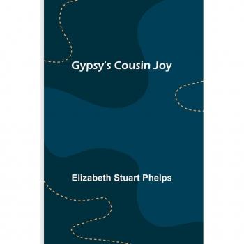Stuart Phelps, Elizabeth: Gypsy's Cousin Joy