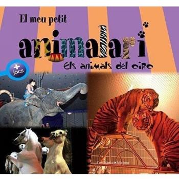 El meu petit animalari. Els animals del circ.