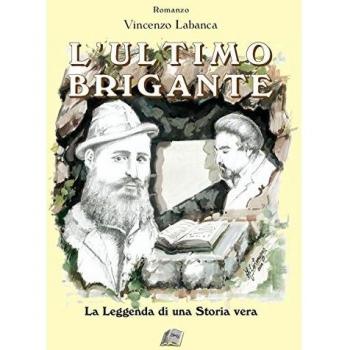 L' ultimo brigante. La leggenda di una storia vera