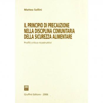Il principio di precauzione nella disciplina comunitaria della sicurezza alimentare