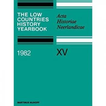 Belder, J. De: The Low Countries History Yearbook 1982