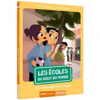 Mes écoles du bout du monde. Tome 7, les inséparables de Beyrouth