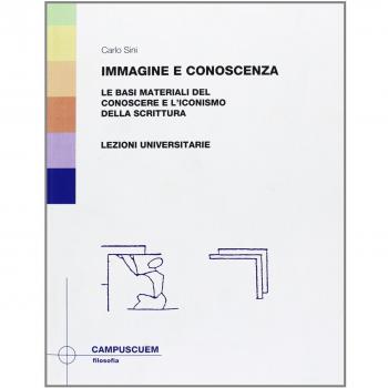 Immagine e conoscenza. Le basi materiali del conoscere e l'iconismo della scrittura. Lezioni universitarie