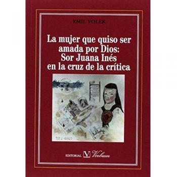 Mujer que quiso ser amada por dios: sorjuana (Tapa blanda).