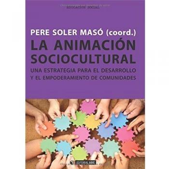 La animación sociocultural. Una estrategia para el desarrollo y el empoderamiento de comunidades