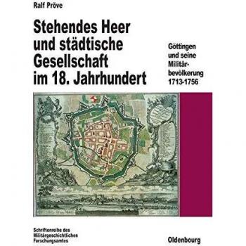 Stehendes Heer Und Stadtische Gesellschaft Im 18. Jahrhundert,  Beitrèage Zur Militèargeschichte