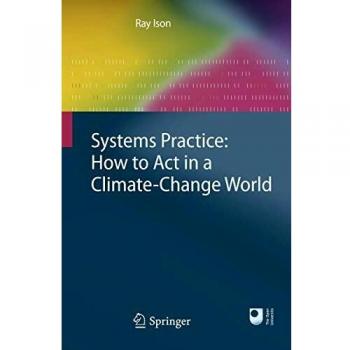 Systems Practice: How to Act in a Climate Change World: How to Act in a Climate-Change World