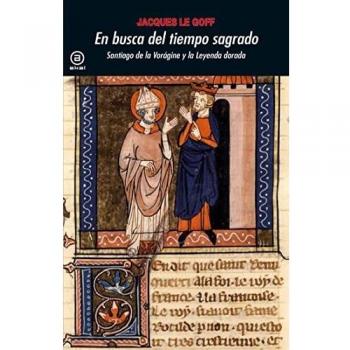En busca del tiempo sagrado: Santiago de la Vorágine y la Leyenda dorada (Tapa blanda con solapas).