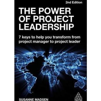 The Power of Project Leadership : 7 Keys to Help You Transform from Project Manager to Project Leader