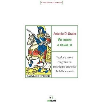 Vittorini a cavallo. Vecchie e nuove congetture su un artigiano anarchico che fabbricava miti