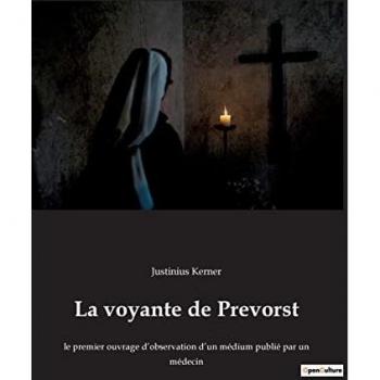 La voyante de Prevorst: le premier ouvrage d¿observation d¿un médium publié par un médecin