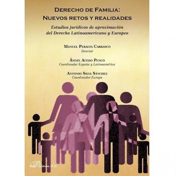 Derecho de familia: nuevos retos y realidadesEstudios jurídicos de aproximación del Derecho Latinoamericano y Europeo (Tapa blanda).