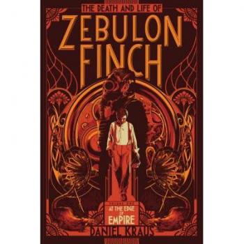 The Death and Life of Zebulon Finch, Volume One: At the Edge of Empire