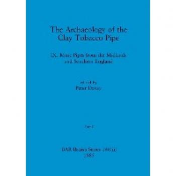The Archaeology of the Clay Tobacco Pipe IX, Part ii