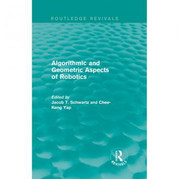 Algorithmic and Geometric Aspects of Robotics (Routledge Revivals)