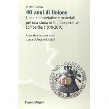 Quarant'anni di unione. Linee interpretative e materiali per una storia di Confcooperative Lombardia