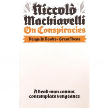 On Conspiracies: Niccolo Machiavelli