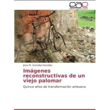 Imágenes reconstructivas de un viejo palomar: Quince años de transformación artesana