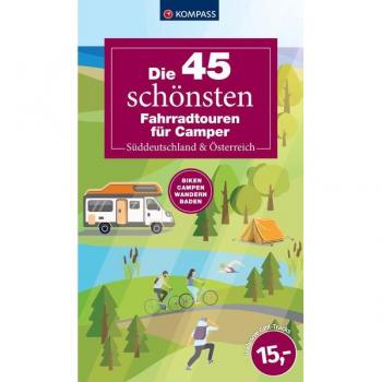 Die 45 Schönsten Fahrradtouren Für Camper Süddeutschland & Österreich (Kompass Outdoor-Führer, Band 6102)