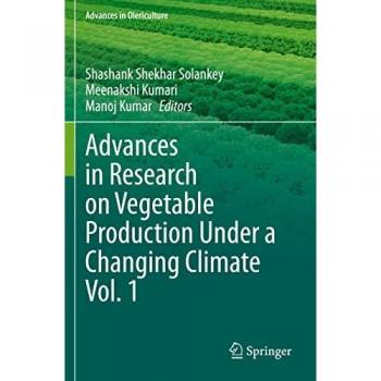 Advances in Research on Vegetable Production Under a Changing Climate Vol. 1 (Advances in Olericulture)