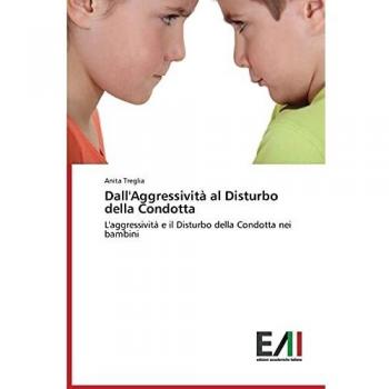 Dall'Aggressività al Disturbo della Condotta: L'aggressività e il Disturbo della Condotta nei bambini