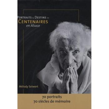 Portraits et destins de centenaires en Alsace : 70 portraits, 70 siècles de mémoire Mélody Seiwert les Petites vagues