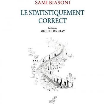 Sami Biasoni Le Statistiquement Correct: Critique De La Déraison Numérique