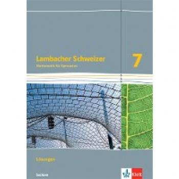 Lambacher Schweizer Mathematik 7. Lösungen Klasse 7. Ausgabe Sachsen