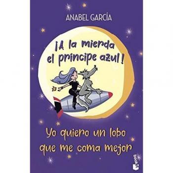 ¡A la mierda el príncipe azul! Yo quiero un lobo que me coma mejor