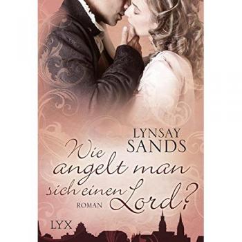 Wie angelt man sich einen Lord? (Madison Sisters, Band 3)